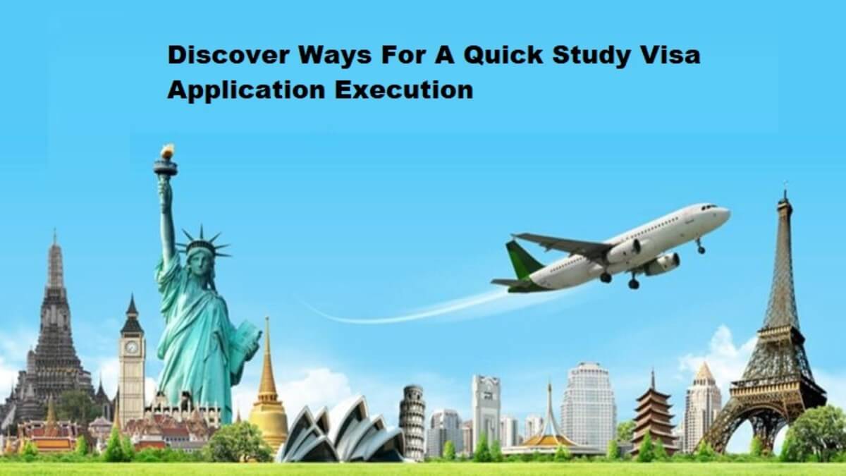 Discover Ways For A Quick Study Visa Application Execution