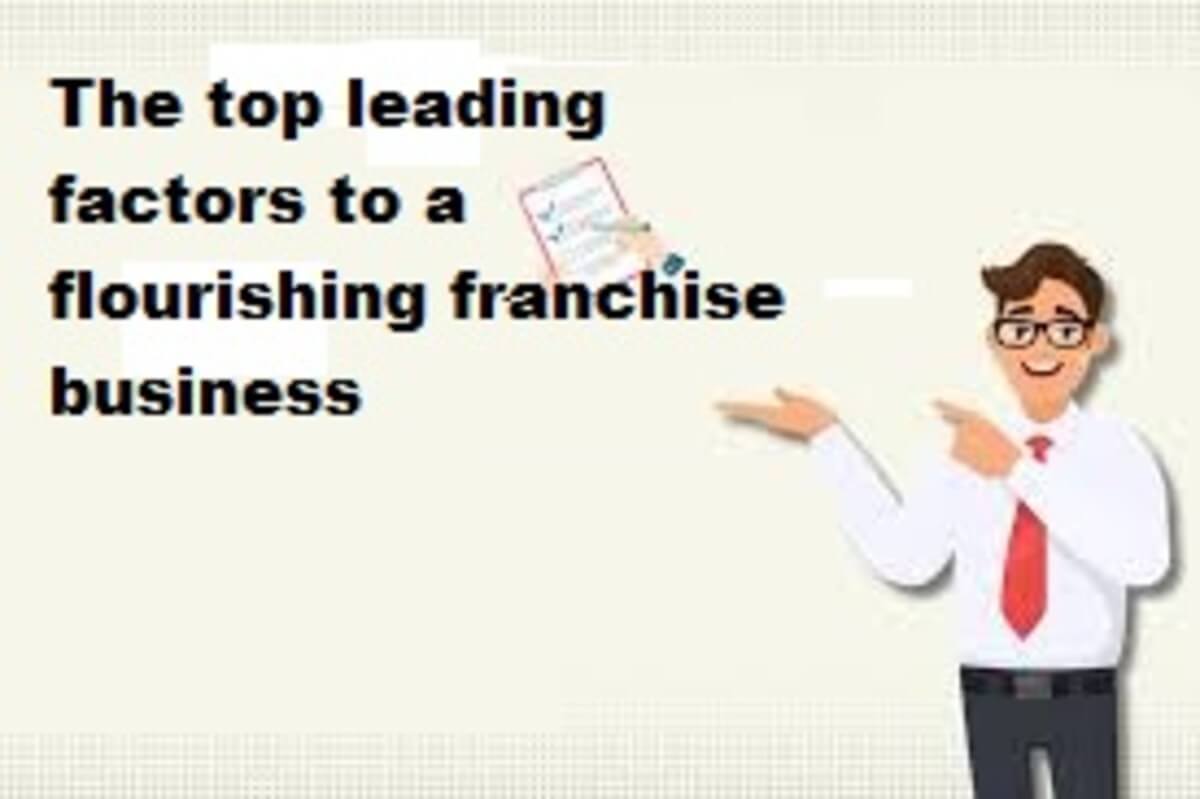 The top leading factors to a flourishing franchise business