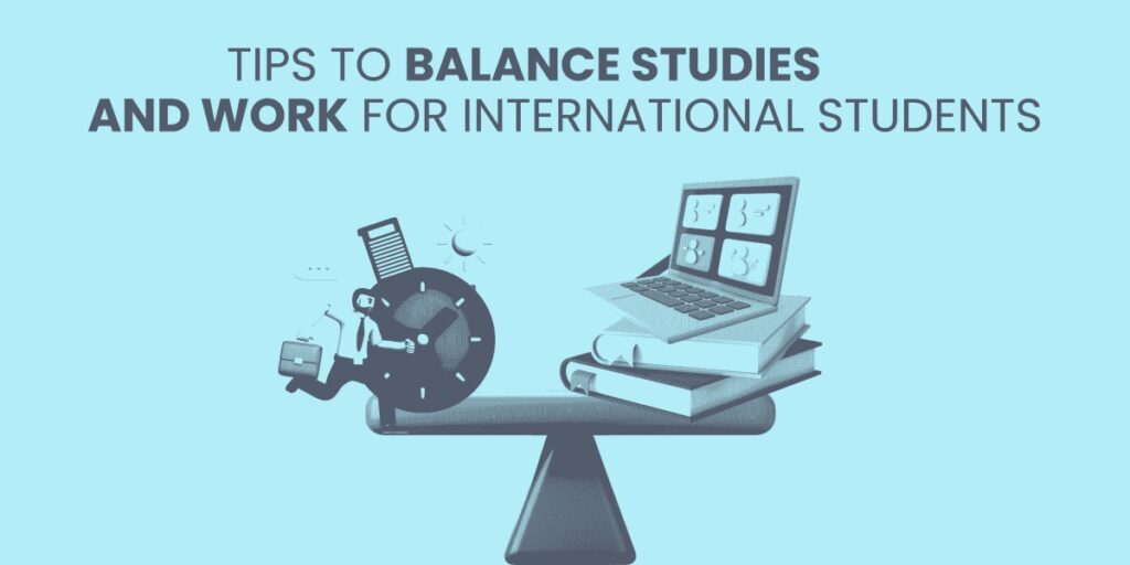 A Comprehensive Guide On A Work-Study Balance Abroad