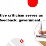 Constructive criticism serves as the best feedback: government exam.